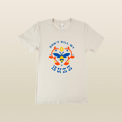 Don't Kill My Buzz Women's T-shirt (Unisex)